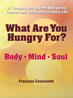 cover image of What Are You Hungry For? Body, Mind, and Soul
